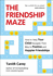 The Friendship Maze: How to Help Your Child Navigate Their Way to Positive and Happier Friendships