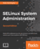 Selinux System Administration Effectively Secure Your Linux Systems With Selinux, 2nd Edition Click Here to Enter Text