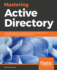 Mastering Active Directory: Understand the Core Functionalities of Active Directory Services Using Microsoft Server 2016 and Powershell