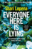 Everyone Here is Lying: the No. 1 Sunday Times Bestselling Psychological Thriller From the Author of Richard & Judy Pick Not a Happy Family