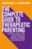 The Complete Guide to Therapeutic Parenting (Therapeutic Parenting Books)