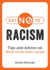 Say No to Racism: Tips and Advice on How to be Anti-Racist