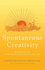 Spontaneous Creativity: Meditations for Manifesting Your Positive Qualities