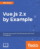 Vue. Js 2. X By Example
