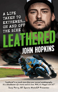 leathered a life taken to extremes on and off the bike