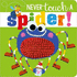 Never Touch a Spider! (Touch and Feel) (Never Touch Series)