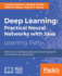Deep Learning: Practical Neural Networks With Java