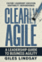 Clearly Agile: a Leadership Guide to Business Agility