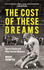 The Cost of These Dreams