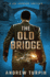 The Old Bridge: A Joe Johnson Thriller, Book 2