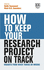 How to Keep Your Research Project on Track: Insights From When Things Go Wrong (How to Guides)