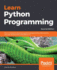 Learn Python Programming-Second Edition: the No-Nonsense, Beginner's Guide to Programming, Data Science, and Web Development With Python 3.7