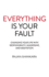 Everything is Your Fault