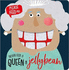 Never Feed a Queen a Jellybean (Felt Teeth Board Book)