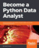 Become a Python Data Analyst: Perform exploratory data analysis and gain insight into scientific computing using Python