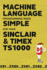 Machine Language Programming Made Simple for Your Sinclair & Timex Ts1000