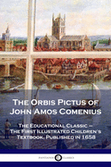 orbis pictus of john amos comenius the educational classic the first illust
