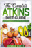 The Complete Atkins Diet Guide: Ultimate Weight Loss Solution for a Healthy You