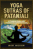 Yoga Sutras of Patanjali: a Complete Guide With Translations and Commentary