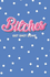 Bitches Get Shit Done: a Motivational Journal for Unstoppable Women (Includes Inspiring Quotes From Famous Women) Lined, Graph, and Dotted Pages | Daily Notebook for Women