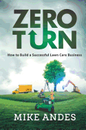 zero turn how to build a successful lawn care business