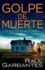 Golpe De Muerte: Una Novela De Intriga, Misterio Y Asesinato