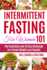 Intermittent Fasting for Women 101: the Essentials and 30 Day Challenge for Proven Weight Loss Results: Combined With the Ketogenic Diet for Fast Effective Keto Fat Burn! Beginners Friendly