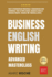 Business English Writing: Advanced Masterclass-How to Communicate Effectively & Communicate With Confidence: How to Write Emails, Business Letters &...Writing, Speaking, Communication & Etiquette)
