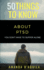 50 Things to Know About Ptsd: You Don't Have to Suffer Alone (50 Things to Know Coping With Stress)