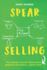 Spear Selling: The Ultimate Account-Based Sales Guide for the Modern Digital Sales Professional