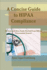 A Concise Guide to HIPAA Compliance: An Easy-to-Follow Guide Derived From Official Government Sources