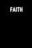 Faith: Notes Bible Study Journal to Write in for Men & Women / Blank Diary With 100 Lined Pages / 6x9 Inspiring Composition Book / Motivational Notebook Gift