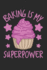 Baking is My Superpower: a Sweet Baker's Cupcake Journal