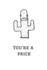 You'Re a Prick: Cactus Notebook, 110 Pages, 6' X 9'