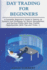 Day Trading for Beginners: a Complete Beginner's Guide to Setting Up Systems and Strategies for Money Management and Earning Profits With Day Trading Opportunities (With Tips and Tricks...)