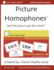 Picture Homophones(TM) Book 1: See the picture, get the word!