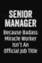 Senior Manager Because Badass Miracle Worker Isn't an Official Job Title: Black Lined Journal Soft Cover Notebook for Senior Manager, Business Owners, Industrial Engineers