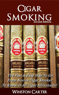 cigar smoking the fast and easy way to go from novice cigar smoker to know