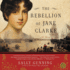 The Rebellion of Jane Clarke: a Novel