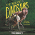 The Age of Dinosaurs: the Rise and Fall of the Worlds Most Remarkable Animals