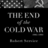 The End of the Cold War 1985-1991