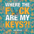 Where the F*Ck Are My Keys? !