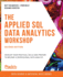 The Applied SQL Data Analytics Workshop: Develop your practical skills and prepare to become a professional data analyst