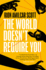 The World Doesn't Require You