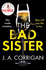 The Bad Sister: a Tense and Emotional Psychological Thriller With an Unforgettable Ending