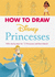 Disney How to Draw Princesses