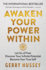 Awaken Your Power Within: Let Go of Fear. Discover Your Infinite Potential. Become Your True Self