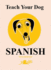 Teach Your Dog Spanish Pb