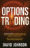 Options Trading: an Advanced Guide on Options Systems With Proven Strategies to Trade the Best Stocks and Become a Successful Trader. Step Out of Your Comfort Zone and Achieve Financial Independence