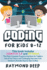 Coding for Kids 8-12: Scratch 3 and Python. the Most Complete Programming Book for Toddlers Full of Fun Theory and Challenging Exercises With Solutions (Includes Step By Step Guides)